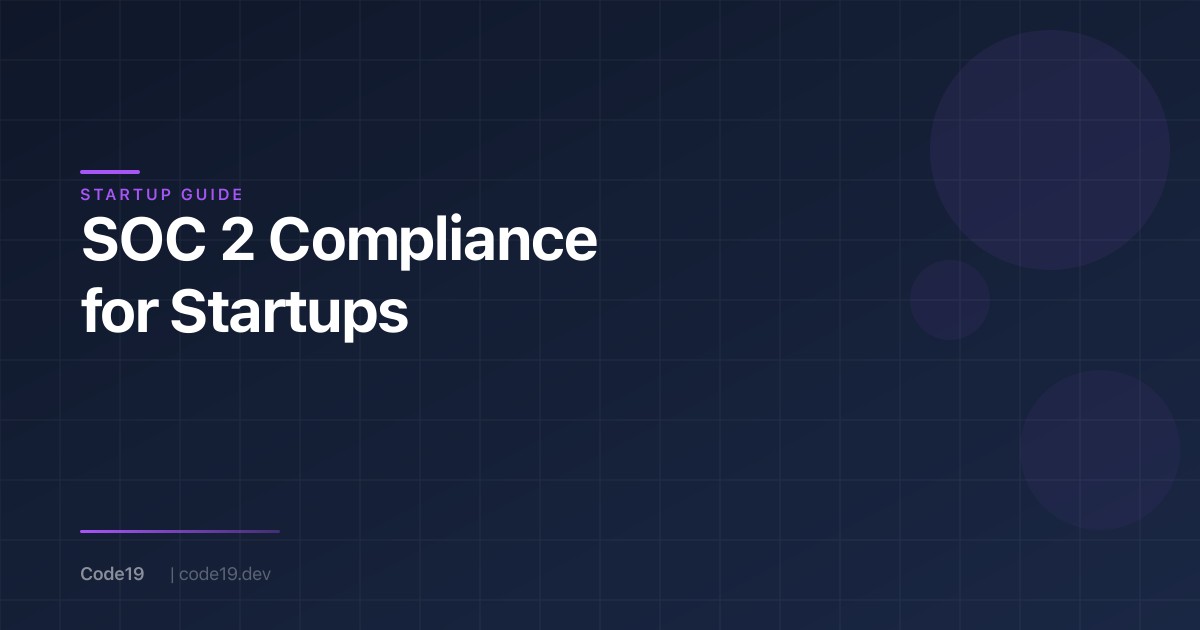 SOC 2 Compliance for Startups: What You Actually Need to Know